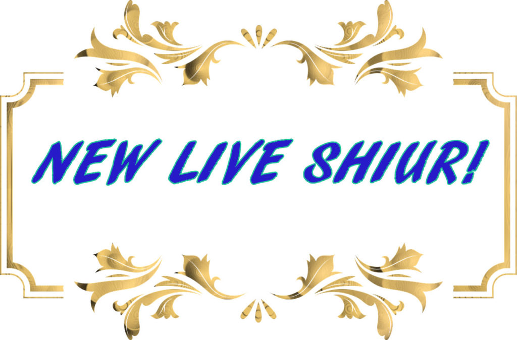 New Live Shiur